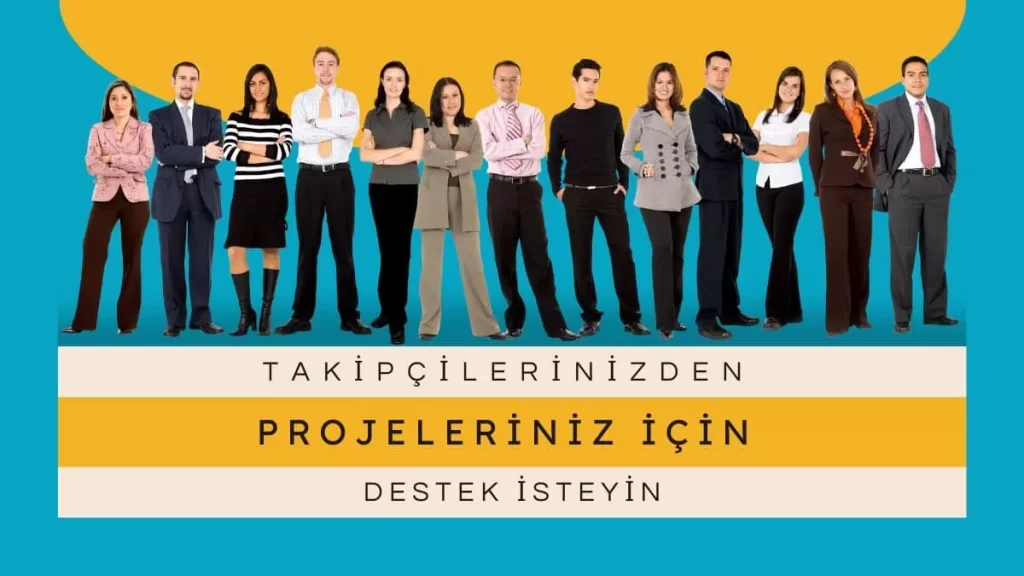 Takipçilerinizden Projeleriniz İçin Destek İsteyin!