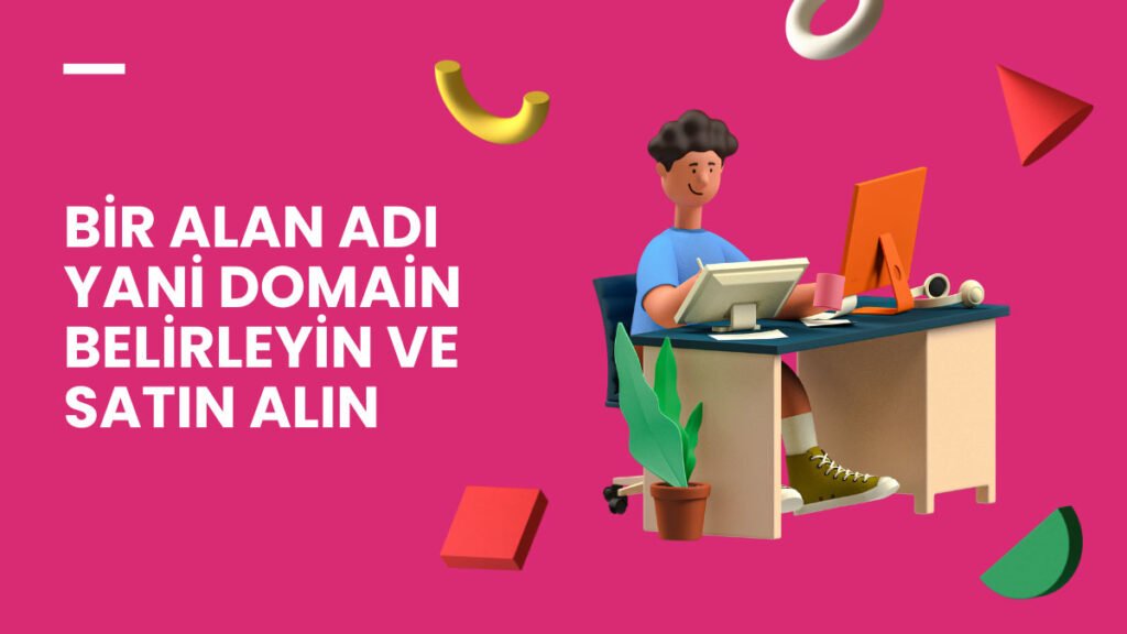 Bir alan adı yani domain belirleyin ve satın alın