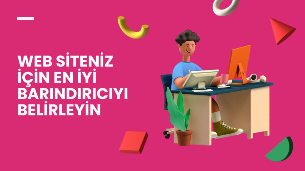 Web siteniz için en iyi barındırıcıyı belirleyin