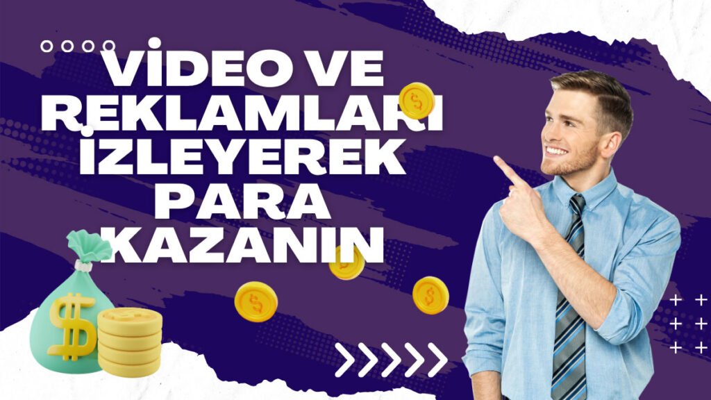 En Kârlı İşler - video ve reklamları izleyerek para kazanın