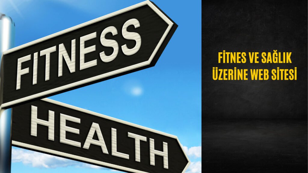 Fitnes ve Sağlık Üzerine Web Sitesi